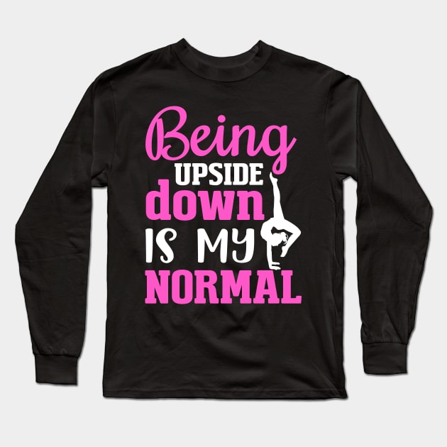 being Upside Down Is My Normal Long Sleeve T-Shirt by TheDesignDepot